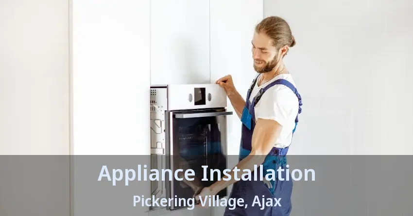 Appliance Installation Pickering Village, Ajax - ON
