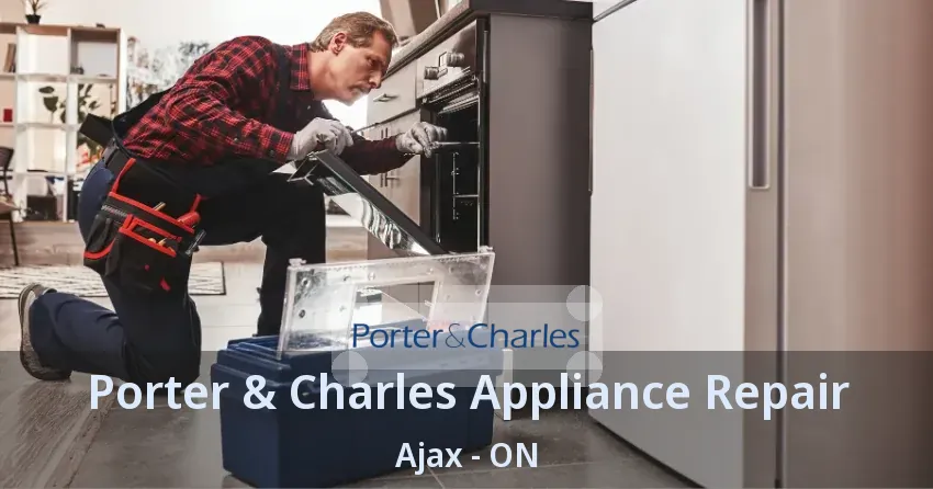 Porter & Charles Appliance Repair Ajax - ON