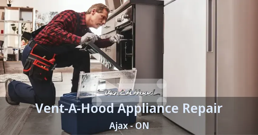Vent-A-Hood Appliance Repair Ajax - ON