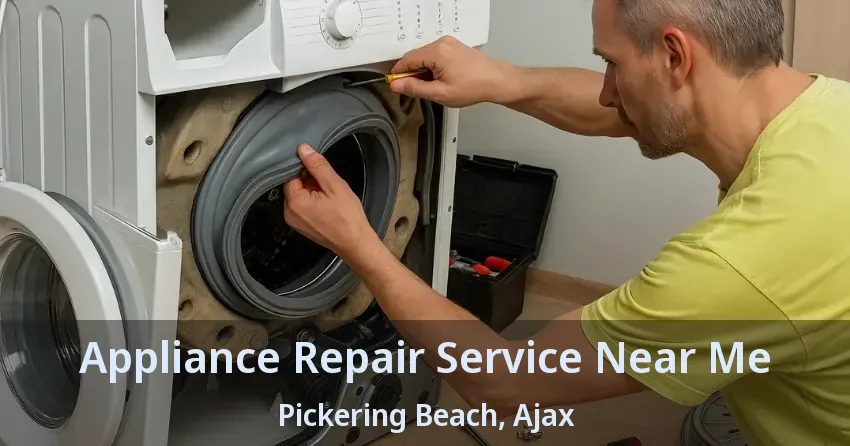 Appliance Repair Service Near Me Pickering Beach, Ajax - ON