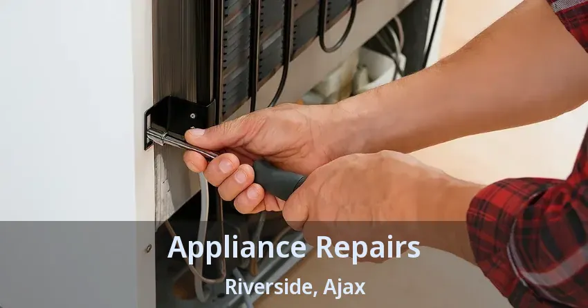 Appliance Repairs Riverside, Ajax - ON