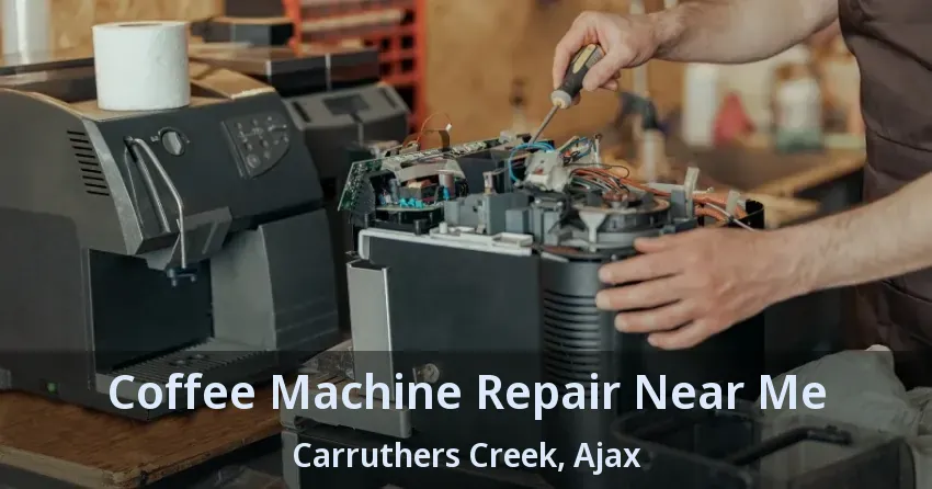 Coffee Machine Repair Near Me Carruthers Creek, Ajax - ON