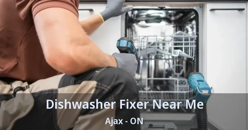 Dishwasher Fixer Near Me Ajax - ON
