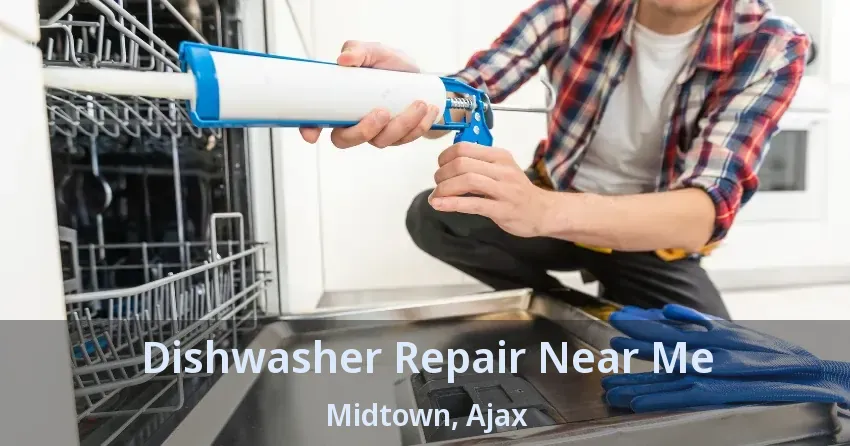 Dishwasher Repair Near Me Midtown, Ajax - ON