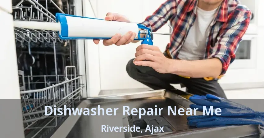 Dishwasher Repair Near Me Riverside, Ajax - ON