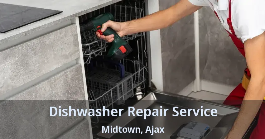Dishwasher Repair Service Midtown, Ajax - ON