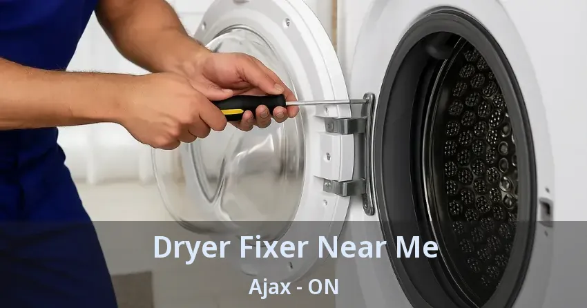 Dryer Fixer Near Me Ajax - ON