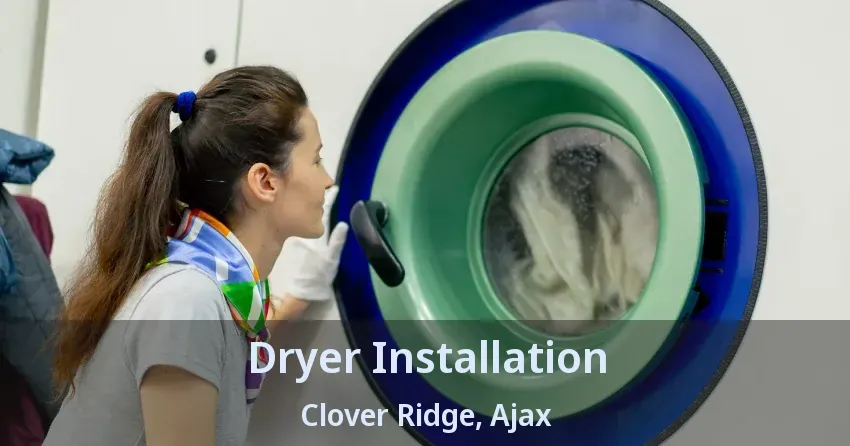 Dryer Installation Clover Ridge, Ajax - ON