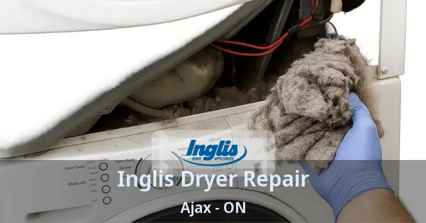 Inglis Dryer Repair Ajax - ON