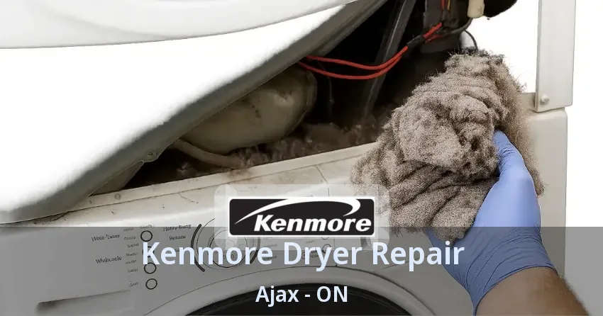 Kenmore Dryer Repair Ajax - ON