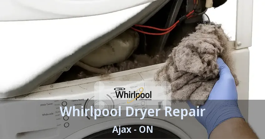 Whirlpool Dryer Repair Ajax - ON