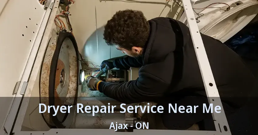Dryer Repair Service Near Me Ajax - ON