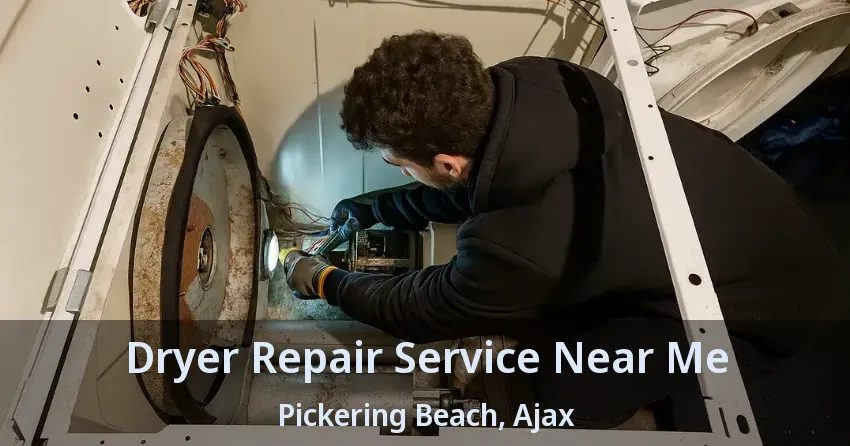 Dryer Repair Service Near Me Pickering Beach, Ajax - ON
