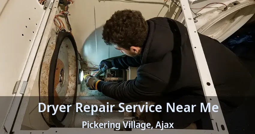 Dryer Repair Service Near Me Pickering Village, Ajax - ON