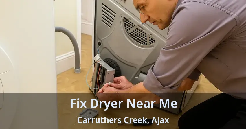 Fix Dryer Near Me Carruthers Creek, Ajax - ON
