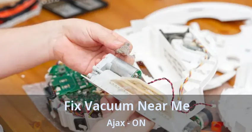 Fix Vacuum Near Me Ajax - ON