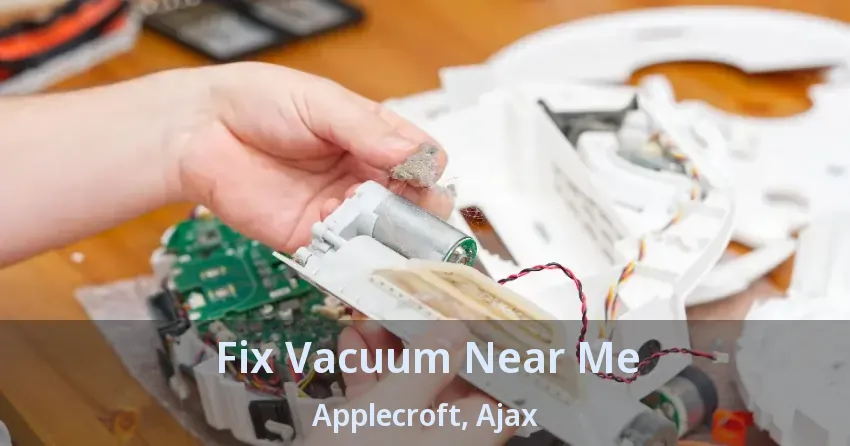 Fix Vacuum Near Me Applecroft, Ajax - ON