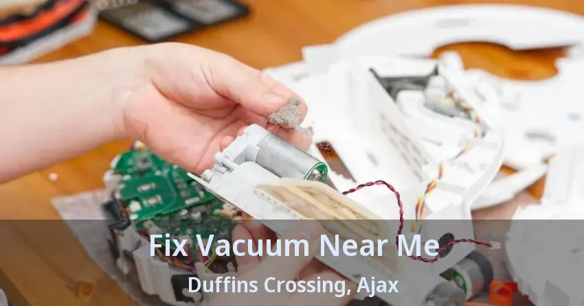 Fix Vacuum Near Me Duffins Crossing, Ajax - ON