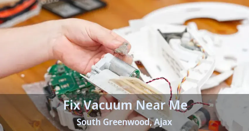 Fix Vacuum Near Me South Greenwood, Ajax - ON