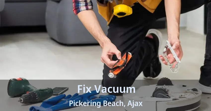 Fix Vacuum Pickering Beach, Ajax - ON