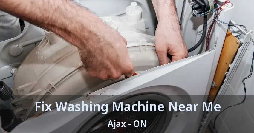 Fix Washing Machine Near Me Ajax - ON