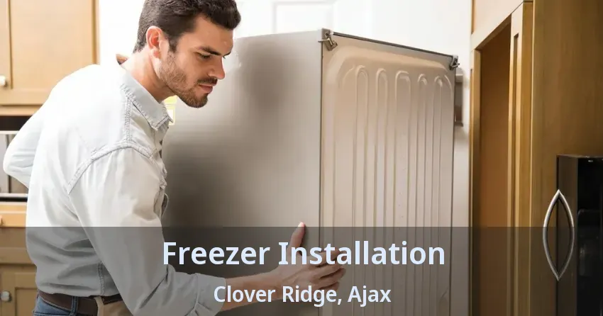 Freezer Installation Clover Ridge, Ajax - ON