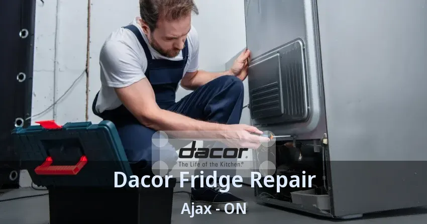 Dacor Fridge Repair Ajax - ON
