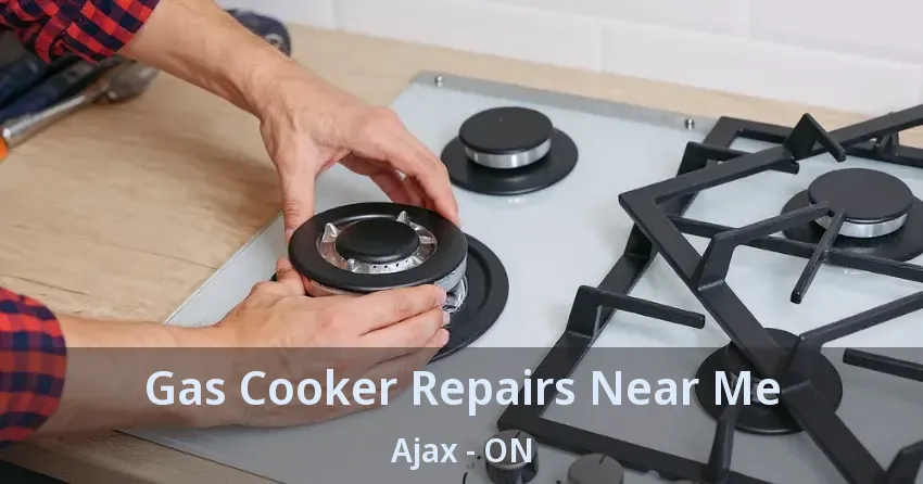 Gas Cooker Repairs Near Me Ajax - ON