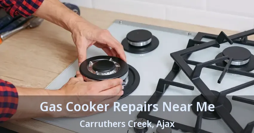 Gas Cooker Repairs Near Me Carruthers Creek, Ajax - ON