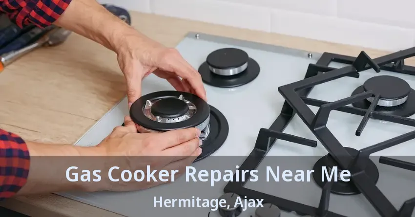 Gas Cooker Repairs Near Me Hermitage, Ajax - ON