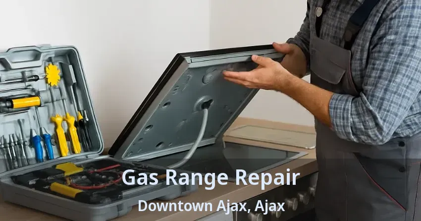 Gas Range Repair Downtown Ajax, Ajax - ON