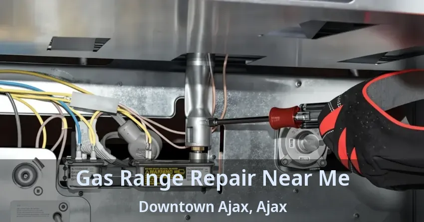 Gas Range Repair Near Me Downtown Ajax, Ajax - ON