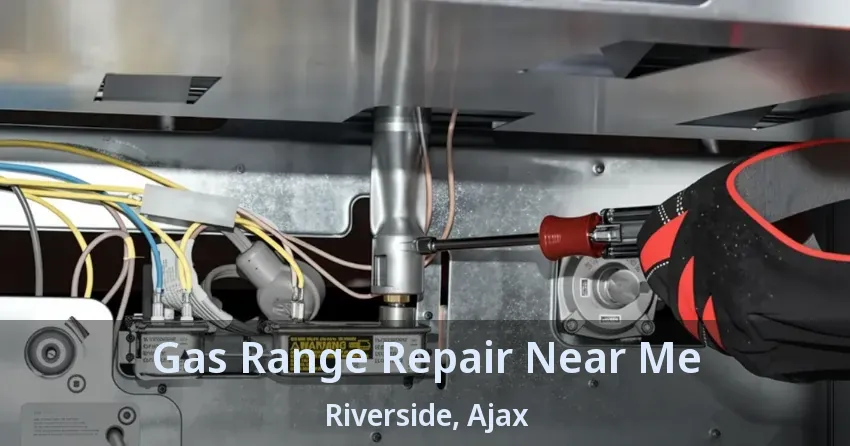 Gas Range Repair Near Me Riverside, Ajax - ON