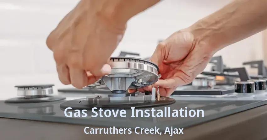 Gas Stove Installation Carruthers Creek, Ajax - ON
