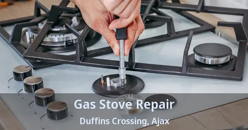 Gas Stove Repair Duffins Crossing, Ajax - ON