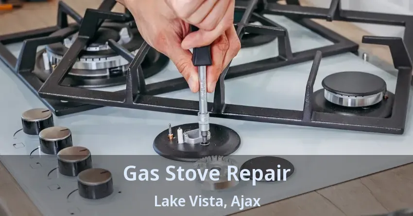 Gas Stove Repair Lake Vista, Ajax - ON