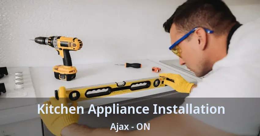 Kitchen Appliance Installation Ajax - ON