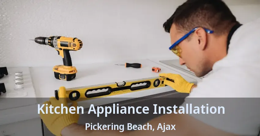 Kitchen Appliance Installation Pickering Beach, Ajax - ON