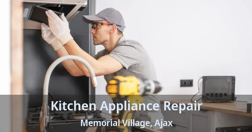 Kitchen Appliance Repair Memorial Village, Ajax - ON