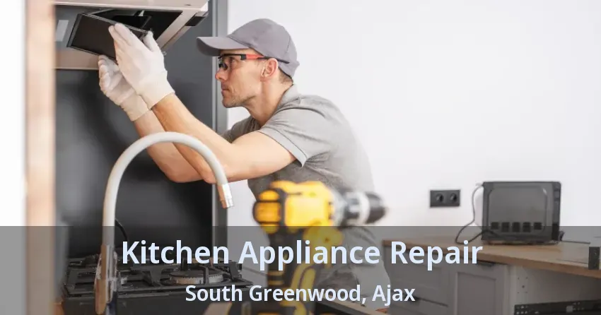 Kitchen Appliance Repair South Greenwood, Ajax - ON