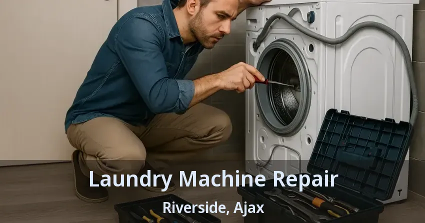 Laundry Machine Repair Riverside, Ajax - ON