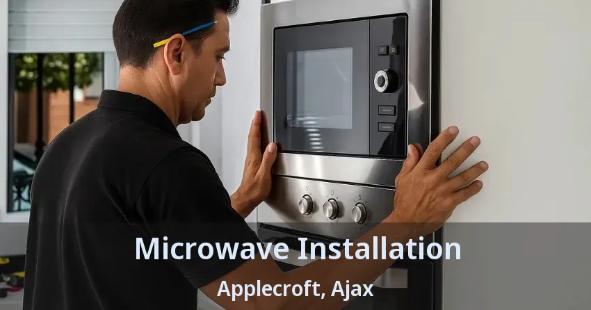 Microwave Installation Applecroft, Ajax - ON