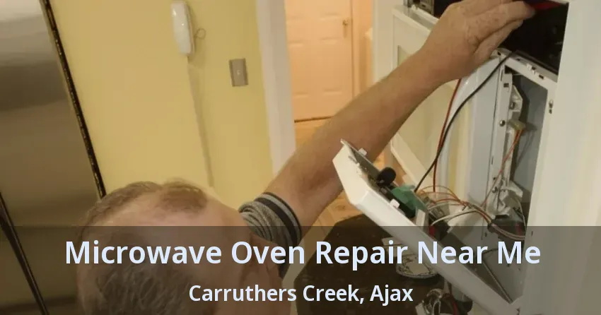 Microwave Oven Repair Near Me Carruthers Creek, Ajax - ON