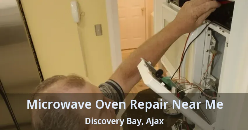Microwave Oven Repair Near Me Discovery Bay, Ajax - ON