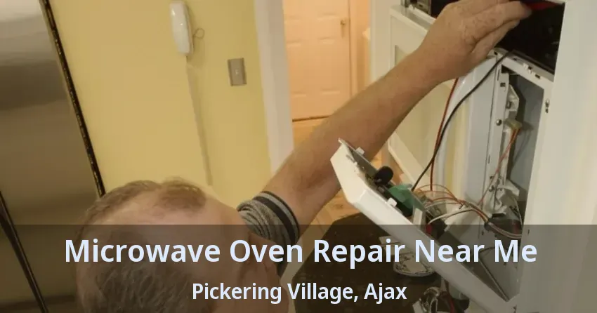 Microwave Oven Repair Near Me Pickering Village, Ajax - ON