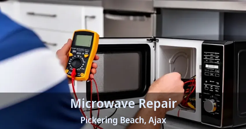 Microwave Repair Pickering Beach, Ajax - ON