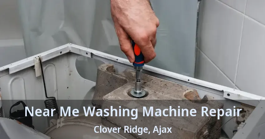 Near Me Washing Machine Repair Clover Ridge, Ajax - ON