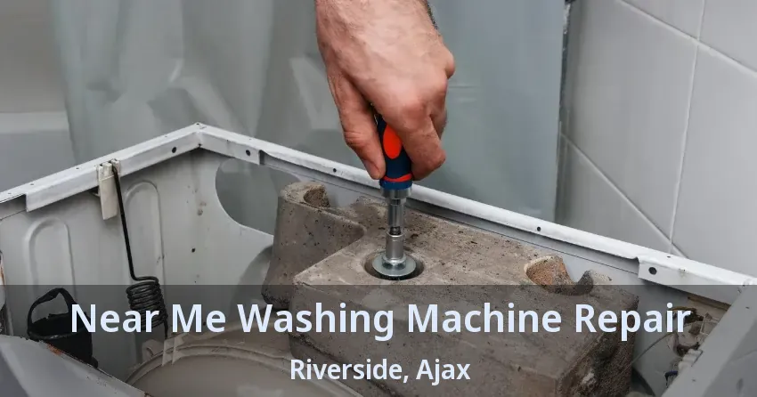 Near Me Washing Machine Repair Riverside, Ajax - ON
