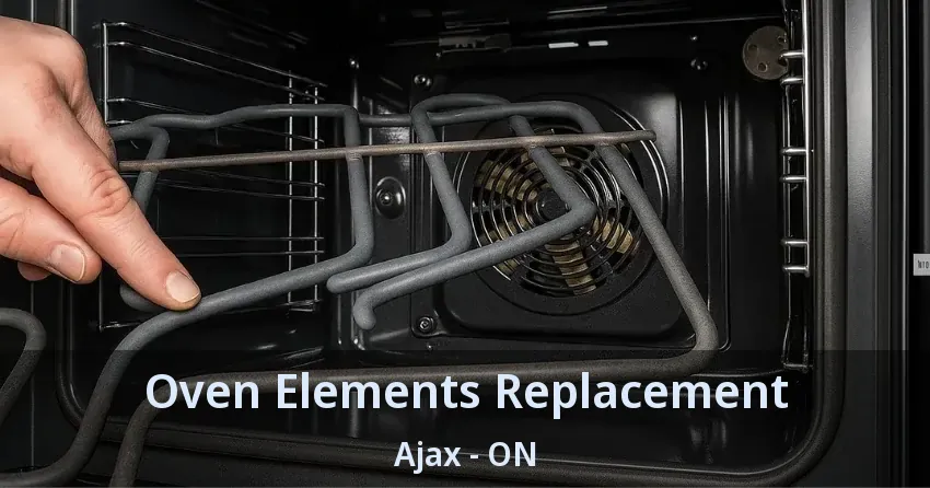 Oven Elements Replacement Ajax - ON
