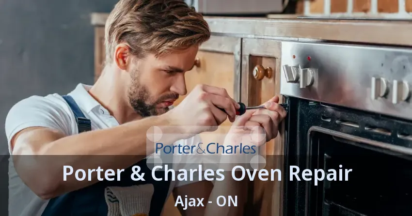 Porter & Charles Oven Repair Ajax - ON